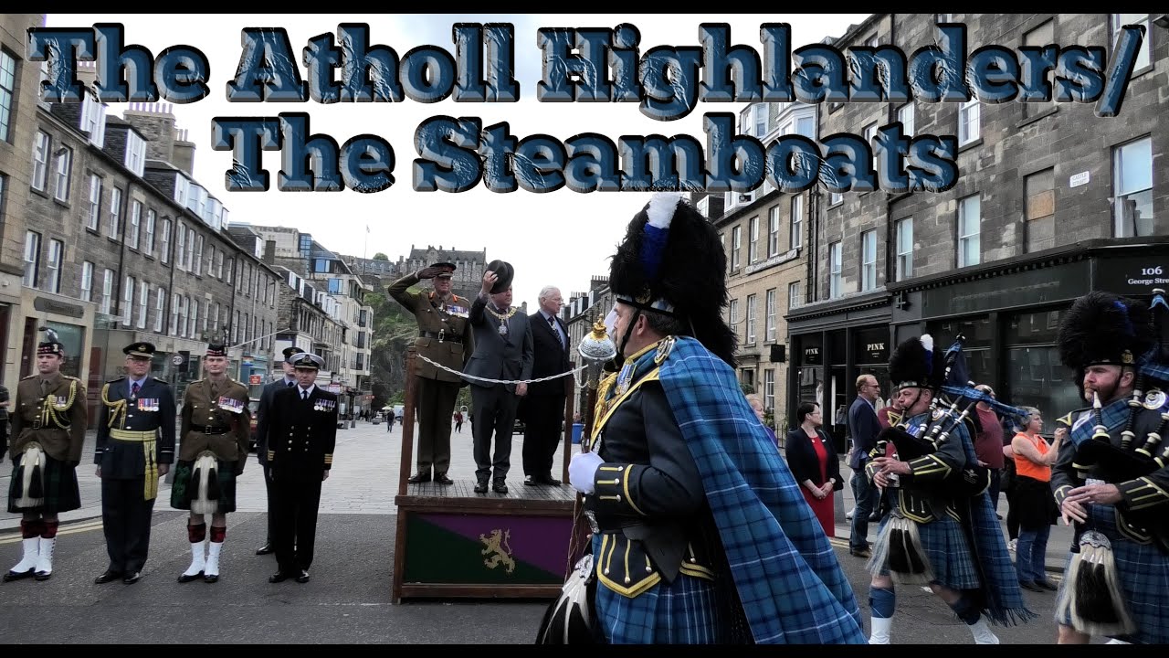 "The Atholl Highlanders" & "The Steamboats" - Pipes & Drums "The Atholl Highlanders" & "The Steamboats" - Pipes & Drums