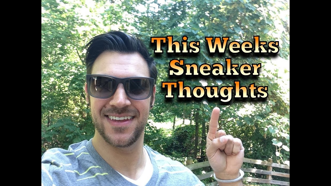This Weeks Sneaker Thoughts