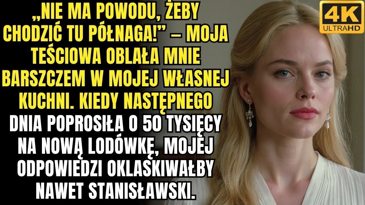 „Nie ma potrzeby chodzić tu półnaga!” – moja teściowa oblała mnie barszczem w mojej własnej kuchni