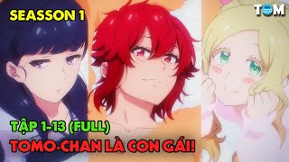 FULL SS1 | Thằng Bạn Thân Của Tôi Là Con Gái | Tập 1-13 | Anime: Tomo-chan Is a Girl!