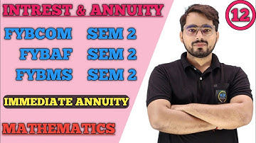 Interest and Annuity ( Immediate Annuity  )FYBCOM/FYBAF/FYBMS Sem 2 | Mathematics| Mumbai University