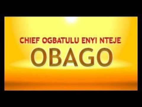  Chief Ogbatulu Enyi Nteje Obago Latest 2017 Nigerian Highlife Music