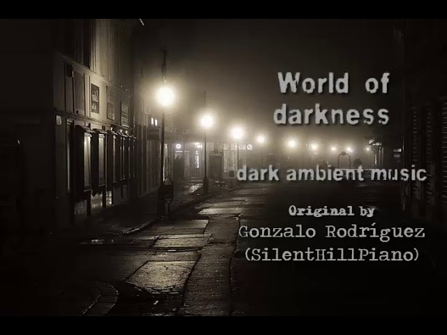 Dark ambient music - World of darkness - SilentHillPiano class=