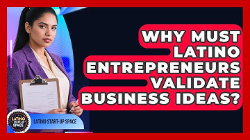 Why Must Latino Entrepreneurs Validate Business Ideas? - Latino Start Up Space