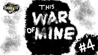 นี่คือสงครามของฉัน (This War of Mine) #4 เฮ้ย!!!!!!!!!