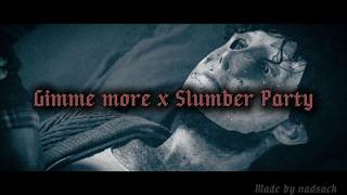 Gimme more X Slumber party Mashup ( Slowed   Reverb ) | Brahms Heelshire