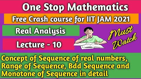 Real Analysis || Lecture - 10 || Concept of sequence of real number, Range of sequence, Bdd monotone