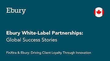 FinXtra & Ebury: Driving Client Loyalty Through Innovation