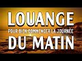 Louange du Matin pour Bien Commencer la Journée - Matin Prière