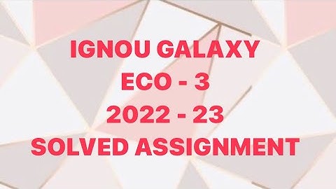 IGNOU eco - 3 | 2022-23 | Solved assignment | Pdf | IGNOU GALAXY PUBLICATIONS