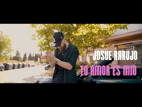 Josue Rarujo -  Tu Amor es Mío (Vídeo Oficial)