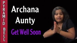 Archana aunty get well soon come back home #Archanagetwellsoon