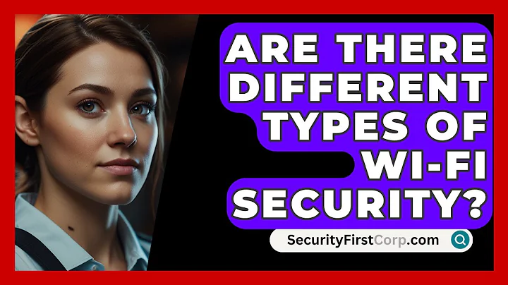 Are There Different Types Of Wi-Fi Security? - SecurityFirstCorp.com