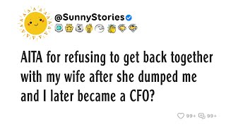 AITA for refusing to get back together with my wife after she dumped me and I later became a CFO? Profile