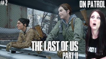 THE LAST OF US PART II - ON PATROL - PART 2 - Walkthrough - Naughty Dog