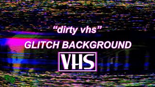 [free*] dirty vhs (GLITCH BACKGROUND)