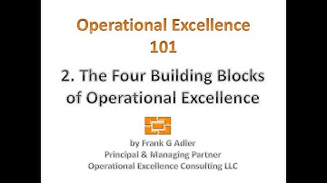 Operational Excellence 101 - 2. The Building Blocks of Operational Excellence