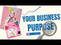 WHAT IF Your Business Purpose Could Light Up Every Decision You Make? Starting Today!