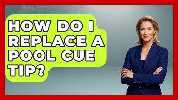 How Do I Replace A Pool Cue Tip? - Billiards Hustlers