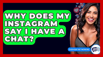 Why Does My Instagram Say I Have A Chat? - Everyday-Networking