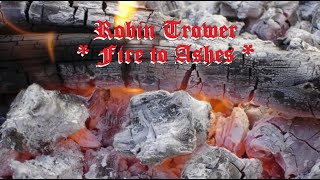 Robin Trower - Fire to Ashes