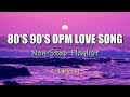 80&#39;s 90&#39;s Opm Love Song ✓ Oldies Song ✓ Jukebox hits ✓ Non-Stop Playlist