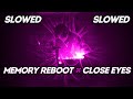 MEMORY REBOOT X CLOSE EYES Mashup SLOWED