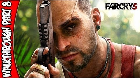 Far Cry 3 Gameplay Walkthrough Playthrough Part 8 HD [Kick The Hornet