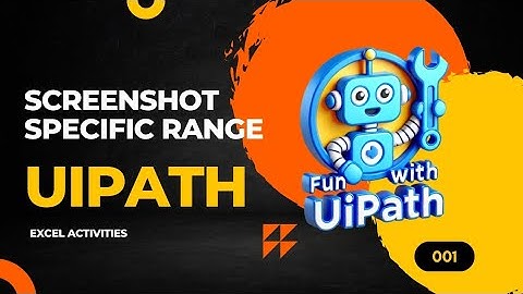 How to Take Screenshot of Specific Range of an Excel sheet | UiPath | @FunWithUiPath  | 001 |