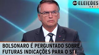 Bolsonaro é perguntado sobre futuras indicações para o STF | Debate presidentes 2022