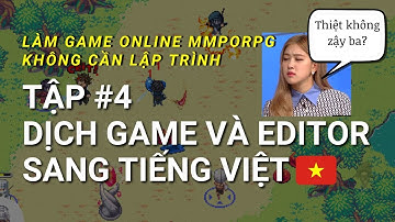 Hướng dẫn làm game online RPG không cần code #4: Thêm tiếng Việt vào game và editor
