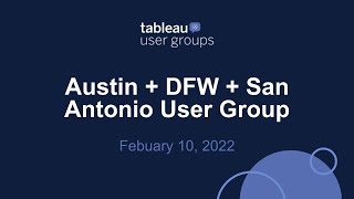 Austin + Dallas/Fort Worth + San Antonio Tableau User Group - February 10, 2022