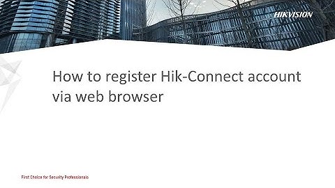How to register Hik-Connect account via web browser