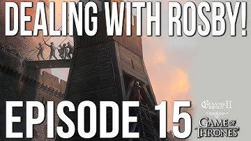 DEALING WITH ROSBY! Ep. 15 SERIES:Bear | CK2 Game of Thrones