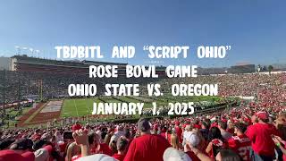 TBDBITL and “Script Ohio”. Rose Bowl  Game. Ohio State vs. Oregon. January 1, 2025