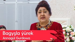 Annagul Gurdowa - Bagyshla yurek | 2023