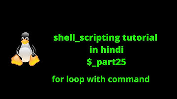 shell scripting tutorial in hindi part25 || for loop with command