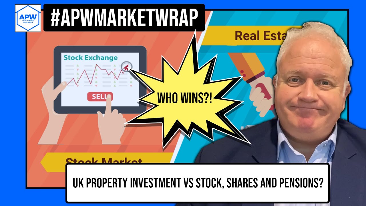 UK Property Investment vs Stock, Shares and Pensions?...Who Wins?! | APW Market Wrap