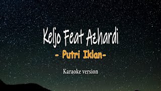 Keljo - Putri Iklan feat. Azhardi, Devin Adamn ( Female key ) ( Versi karaoke dengan liyric )