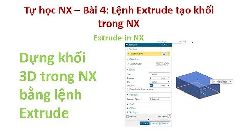 Tự học NX - Bài 4: Lệnh Extrude tạo khối trong NX | Extrude in NX