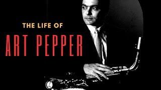 The Story Of Art Pepper Will Break Your Heart