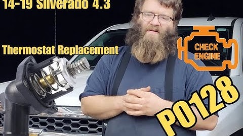 2014-2019 Silverado 4.3 P0128 Thermostat and Coolant Temperature Sensor Replacement.