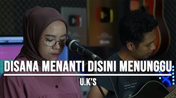 DISANA MENANTI DISINI MENUNGGU - U.K