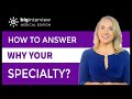 How to Answer: Why Your Specialty? (Medical Residency Interviews)