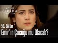 Feriha, Emir'in çocuğu olacağını öğrendi - Adını Feriha Koydum 53  Bölüm