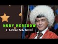 Nury meredow  garratma meni