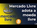 Mercado Livre compra bitcoin, a moeda do livre mercado