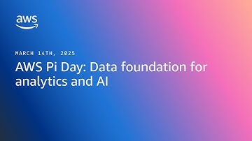 AWS Pi Day: Data foundation for analytics and AI
