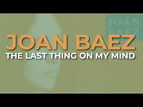 Joan Baez - The Last Thing On My Mind (Official Audio)