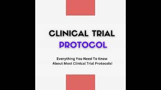 Understanding the Basics of Clinical Trial Protocol (Part 1)